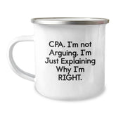 Funny CPA Gifts from Friends, Camping Mug for Christmas Unique Ideas, 'Cpa. I'm Not Arguing. I'm Just Explaining Why I'm Right.' - Image 1